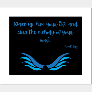 Wake up, live your life and sing the melody of your soul Posters and Art